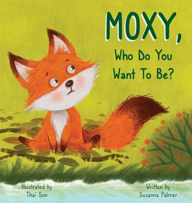 MOXY, Who do you want to be? by Palmer, Susanna