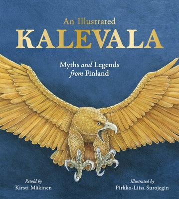 An Illustrated Kalevala: Myths and Legends from Finland by M&#195;&#164;kinen, Kirsti