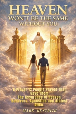 Heaven Won't Be the Same Without You by Hentrich, Mark