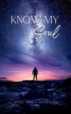 Know My Soul by Gonzalez, Rudy Avila