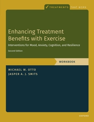 Enhancing Treatment Benefits with Exercise - WB: Component Interventions for Mood, Anxiety, Cognition, and Resilience by Smits, Jasper A. J.