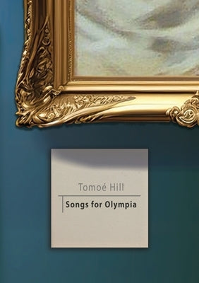 Songs for Olympia by Hill, Tomo&#233;