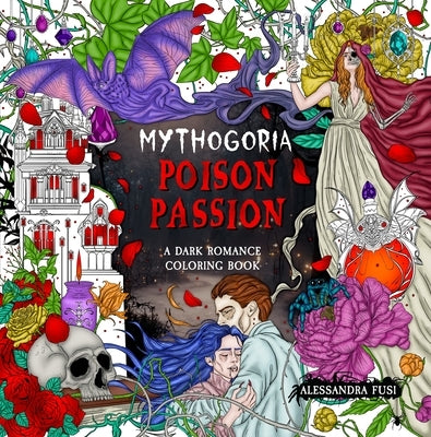 Mythogoria: Poison Passion: A Dark Romance Coloring Book by Fusi, Alessandra