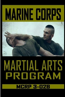 Marine Corps Martial Arts Program MCRP 3-02B by Vargas, Fernan