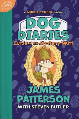 Dog Diaries: Curse of the Mystery Mutt: A Middle School Story by Patterson, James
