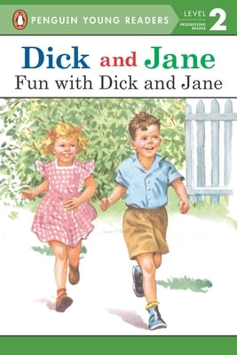 Dick and Jane: Fun with Dick and Jane by Penguin Young Readers