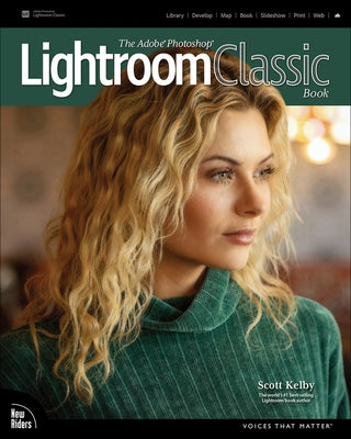 The Adobe Photoshop Lightroom Classic Book by Kelby, Scott