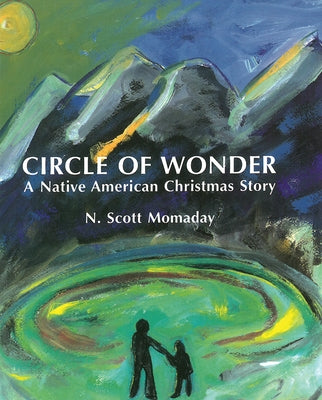 Circle of Wonder: A Native American Christmas Story by Momaday, N. Scott