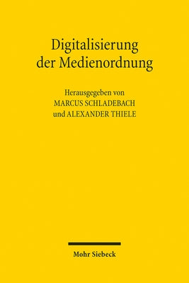 Digitalisierung Der Medienordnung: 1. Berlin-Potsdamer Konferenz Zu Interdisziplinaren Rechtsfragen by Schladebach, Marcus
