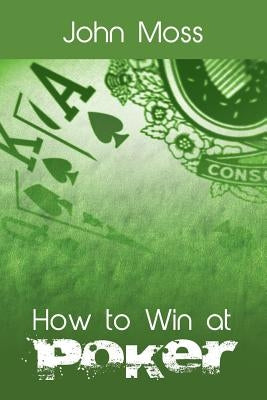 How to Win at Poker by Moss, John