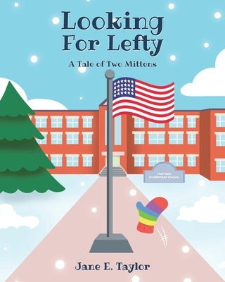Looking For Lefty: A Tale of Two Mittens by Taylor, Jane E.