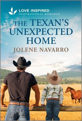 The Texan's Unexpected Home: An Uplifting Inspirational Romance by Navarro, Jolene