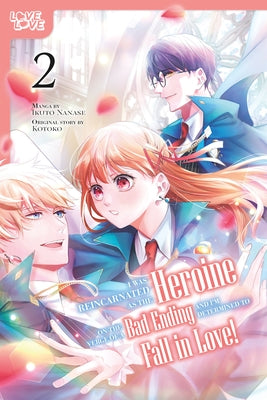 I Was Reincarnated as the Heroine on the Verge of a Bad Ending, and I'm Determined to Fall in Love!, Volume 2 by Kotoko