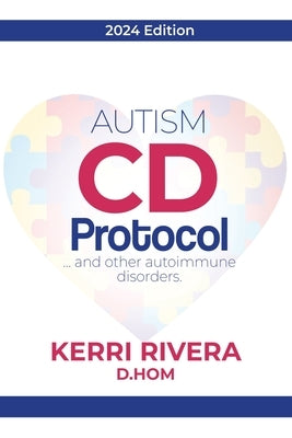 AUTISM CD Protocol...and other autoimmune disorders by Rivera, Kerri