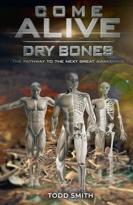 Come Alive, Dry Bones by Smith, Todd