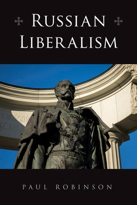 Russian Liberalism by Robinson, Paul