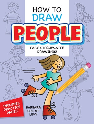 How to Draw People: Easy Step-By-Step Drawings! by Soloff Levy, Barbara