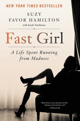 Fast Girl: A Life Spent Running from Madness by Hamilton, Suzy Favor
