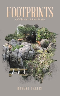Footprints: A Collection of Short Stories by Callis, Robert