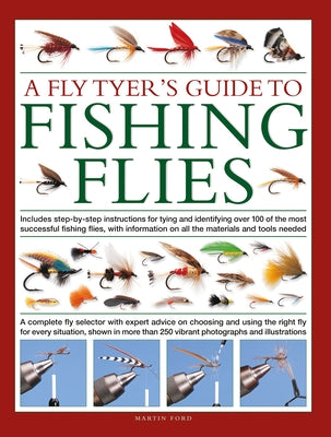 Fly-Tyer's Guide to Making Fishing Flies: Includes Step-By-Step Instructions for Tying and Identifying Over 100 of the Most Successful Fishing Flies, by Ford, Martin