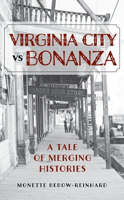 Virginia City Vs Bonanza: A Tale of Merging Histories by Bebow-Reinhard, Monette