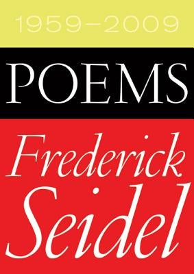 Poems 1959-2009 by Seidel, Frederick