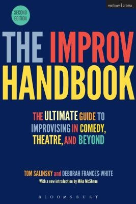 The Improv Handbook: The Ultimate Guide to Improvising in Comedy, Theatre, and Beyond by Salinsky, Tom