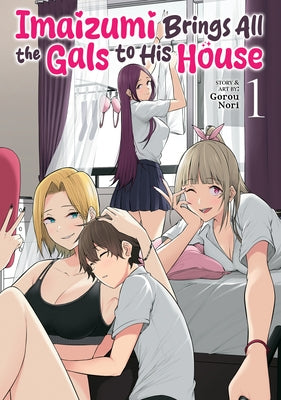 Imaizumi Brings All the Gals to His House Vol. 1 by Nori, Gorou