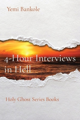4-Hour Interviews in Hell: Holy Ghost Series Books by Bankole, Yemi