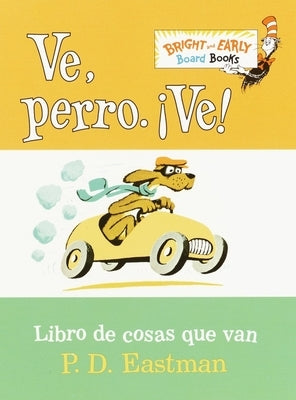 Ve, Perro. Â¡ve! (Go, Dog. Go! Spanish Edition) by Eastman, P. D.