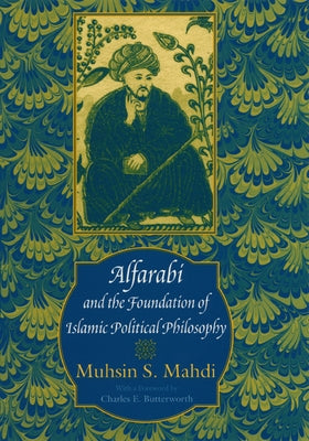 Alfarabi and the Foundation of Islamic Political Philosophy by Mahdi, Muhsin S.