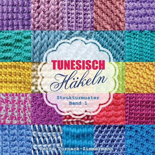 TUNESISCH Häkeln - Band 1: Strukturmuster by Tornack-Zimmermann, Petra