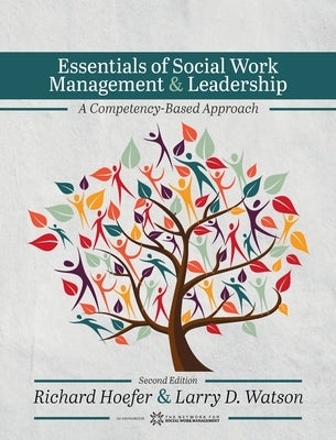 Essentials of Social Work Management and Leadership: A Competency-Based Approach by Hoefer, Richard