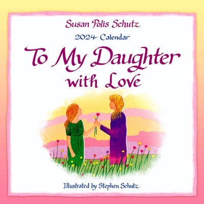 To My Daughter with Love--2024 Wall Calendar by Polis Schutz, Susan
