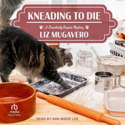 Kneading to Die by Mugavero, Liz