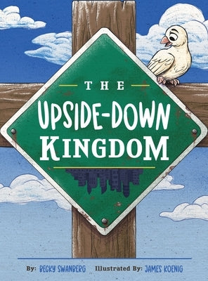 The Upside-Down Kingdom by Swanberg, Becky