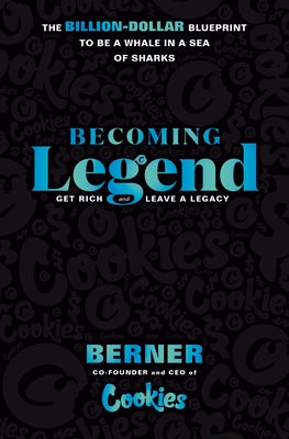 Becoming Legend: The Billion-Dollar Blueprint to Be a Whale in a Sea of Sharks by Berner