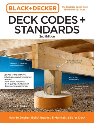Black and Decker Deck Codes and Standards 2nd Edition: How to Design, Build, Inspect, and Maintain a Safer Deck by Barker, Bruce