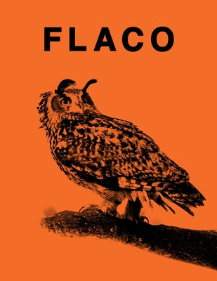 Flaco: The Owl Who Escaped Captivity and Won the Hearts of the World by Hollingsworth, Jonathan