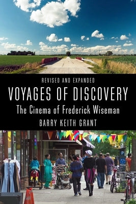 Voyages of Discovery: The Cinema of Frederick Wiseman by Grant, Barry Keith