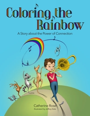 Coloring the Rainbow: A Story about the Power of Connection by Rose, Catherine