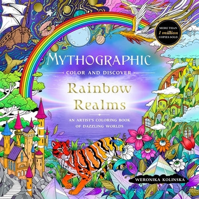 Mythographic Color and Discover: Rainbow Realms: An Artist's Coloring Book of Dazzling Worlds by Kolinska, Weronika