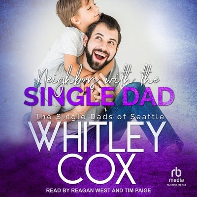 Neighbors with the Single Dad by Cox, Whitley