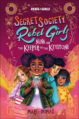 Nina and the Keeper of the Keystone: Secret Society of Rebel Girls by Rebel Girls