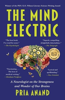 The Mind Electric: A Neurologist on the Strangeness and Wonder of Our Brains by Anand, Pria