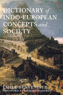 Dictionary of Indo-European Concepts and Society by Benveniste, &#201;mile