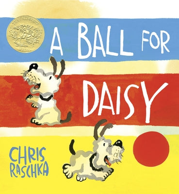 A Ball for Daisy: (Caldecott Medal Winner) by Raschka, Chris