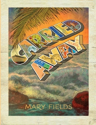 Carried Away by Fields, Mary