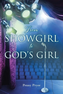 From SHOWGIRL to GOD'S GIRL by Pryor, Penny