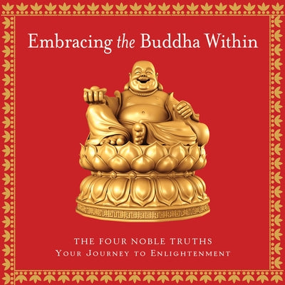 Embracing the Buddha Within: The Four Noble Truths: A Journey to Enlightenment by Cider Mill Press